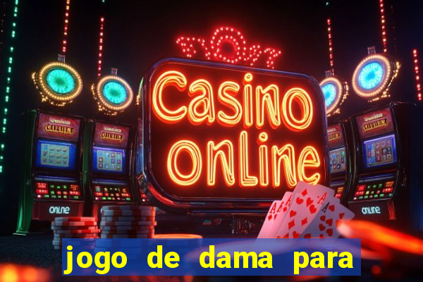 jogo de dama para ganhar dinheiro